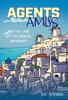 Agents Amiss and The Case of the Aegean Antagonist 1038346762 Book Cover