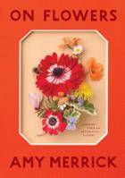 On Flowers: Lessons from an Accidental Florist 1579658121 Book Cover