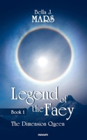 Legend of the Faey: Book 1 - The Dimension Queen 3991307499 Book Cover