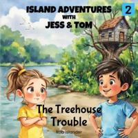 Island Adventures with Jess and Tom: The Treehouse Troubles 1764399412 Book Cover