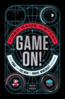Game On!: Video Game History from Pong and Pac-Man to Mario, Minecraft, and More 1250080959 Book Cover