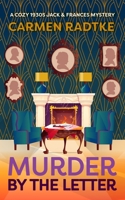 Murder by the Letter: A cozy 1930s Jack and Frances mystery (Cozy Jack and Frances historical 1930s Murder Mysteries) B0DVPT19Q1 Book Cover