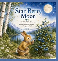 Star Berry Moon: A Native Tale of the First Blueberry (The Moons of Turtle Island) B0H1ZGJBWT Book Cover