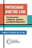 Physicians and the Law: The Intersection of Medicine, Business, and Medical Malpractice 0984831134 Book Cover