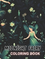 Midnight Fairy Coloring Book: 100+ High-Quality and Unique Coloring Pages For All Fans B0CP3L11VQ Book Cover