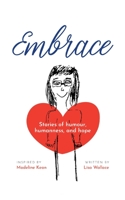 Embrace: Stories of humour, humanness and hope (Inspired by Madeline Kean) 0228814588 Book Cover