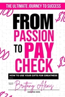 From Passion to Paycheck: How to Use Your Gifts for Greatness B0F5YKW7WR Book Cover