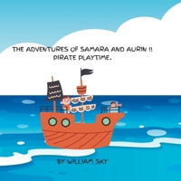 The Adventures of Samara and Aurin !! Pirate Playtime B0C9SHBN95 Book Cover