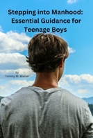 Stepping into Manhood:: Essential Guidance for Teenage Boys B0C6WGBZ38 Book Cover