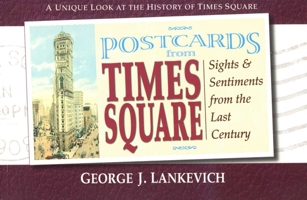 Postcards from Times Square: Sights & Sentiments from the Last Century (Postcards From...) 0757001009 Book Cover