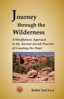 Journey Through the Wilderness: A Mindfulness Approach to the Ancient Jewish Practice of Counting the Omer 1470083221 Book Cover