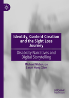 Identity, Content Creation and the Sight Loss Journey: Disability Narratives and Digital Storytelling 3032309921 Book Cover