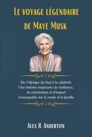 Le voyage légendaire de Maye Musk: De l'Afrique du Sud à la célébrité Une histoire inspirante de résilience, de réinvention et d'impact remarquable sur la mode et la famille (French Edition) B0DQVNCNTS Book Cover