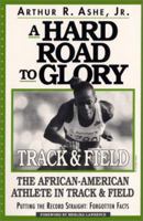A Hard Road To Glory: A History Of The African American Athlete: Track And Field (Hard Road to Glory) 1567430392 Book Cover