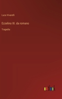 Ezzelino III. da romano: Tragedia (Italian Edition) 3385081572 Book Cover