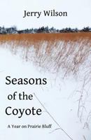 Seasons of the Coyote: A Year on Prairie Bluff 198351411X Book Cover