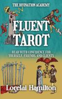 Fluent Tarot: Read with Confidence for Yourself, Friends, and Clients (The Divination Academy) 1961714841 Book Cover