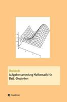 Aufgabensammlung Mathematik für BWL-Studenten 3734579732 Book Cover