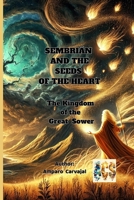 SEMBRIÁN AND THE SEEDS OF THE HEART: The Kingdom of the Great Sower B0F2YZ9Y6R Book Cover