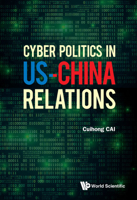Cyber Politics in US-China Relations 9811220247 Book Cover