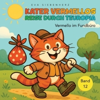 Kater Vermellos Reise durch Teuropia, Kinderbuch ab 6 Jahren - mit vielen Illustrationen: Vermello im Fundbüro (German Edition) 3384725573 Book Cover