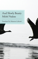 And Slowly Beauty 0889227861 Book Cover