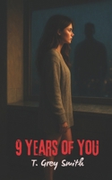 9 Years of You: A Dark Stalker Romance B0FLJ7JPKV Book Cover