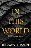 In This World: The Unbound Stone 099409793X Book Cover
