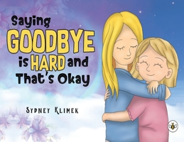 Saying Goodbye is Hard, and That's Okay 1839348739 Book Cover