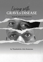 Living with Graves Disease: A South African Perspective 079618836X Book Cover