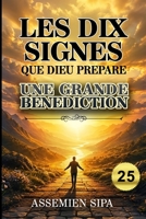« Les Dix Signes que Dieu Prépare une Grande Bénédiction »: « Comment reconnaître la main de Dieu dans votre vie » (French Edition) B0H3LX78P7 Book Cover