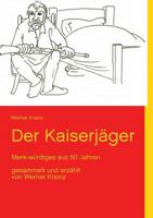 Der Kaiserjäger: Merk-würdiges aus 50 Jahren 3732231941 Book Cover