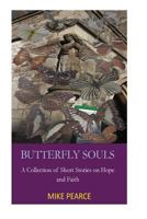 Butterfly Souls: A Collection of Short Stories on Hope and Faith 1546512896 Book Cover