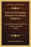 Essais de Philosophie Morale Et de Morale Religieuse: Suivis de Quelques Essais de Critique Littéraire 2329614268 Book Cover