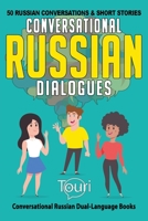 Conversational Russian Dialogues: 50 Russian Conversations and Short Stories (Conversational Russian Dual Language Books) 1953149189 Book Cover