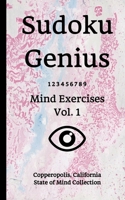 Sudoku Genius Mind Exercises Volume 1: Copperopolis, California State of Mind Collection 1670121895 Book Cover