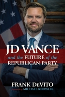 JD Vance and the Future of the Republican Party B0GHF4L24Y Book Cover