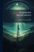 Telephone Instruments: Their Operation, Arrangement And Management... 1276268491 Book Cover