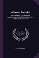 Allygurh Statistics: Being a Report On the General Administration of That District, from A. D. 1803 to the Present Time 1145536670 Book Cover