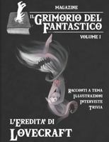Il Grimorio del Fantastico volume 1: L'eredità di Lovecraft 171789366X Book Cover