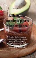 Libro de cocina para diabéticos: Recetas fáciles magras y verdes para empezar a perder peso rápidamente para principiantes, recetas fáciles y ... para mejorar la nutrición 1801755426 Book Cover