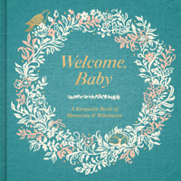 Welcome, Baby: A Keepsake Book of Memories & Milestones 1957891491 Book Cover