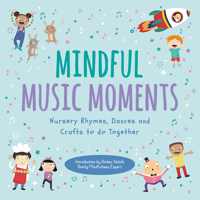 Mindful Music Moments: Nursery Rhymes, Dances  Crafts to Do Together 178956252X Book Cover