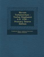 Novum Testamentum: Textus Stephanici A.D. 1550 - Primary Source Edition 1018465286 Book Cover