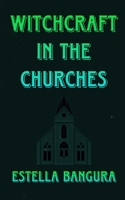 WITCHCRAFT IN THE CHURCHES B0CJ43R42S Book Cover