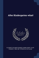 After Kindergarten-what! 1021399612 Book Cover