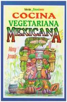 Cocina vegetariana Mexicana/ Vegetarian Mexican Cuisine (Naturalmente/ Naturally) (Spanish Edition) 9706661360 Book Cover