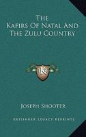 The Kafirs of Natal and the Zulu Country 1177887983 Book Cover