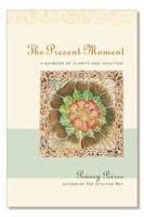 The Present Moment: A Daybook of Clarity and Intuition 0809224755 Book Cover