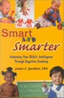 Smart and Smarter: Enhancing Your Child's Intelligence Through Cognitive Coaching 9057025787 Book Cover